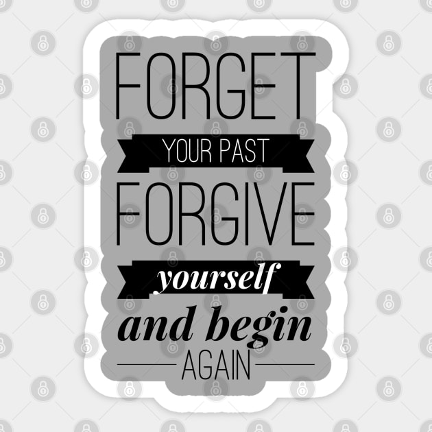 Forget your past Forgive yourself and begin again Sticker by wamtees
